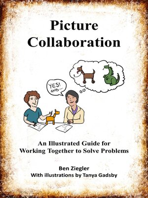 cover image of Picture Collaboration: an Illustrated Guide for Working Together to Solve Problems